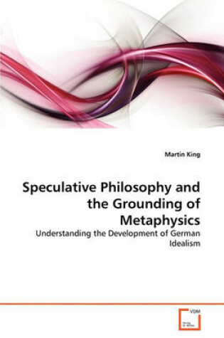 Cover of Speculative Philosophy and the Grounding of Metaphysics