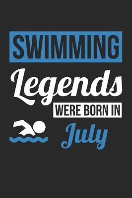 Book cover for Swimming Notebook - Swimming Legends Were Born In July - Swimming Journal - Birthday Gift for Swimmer