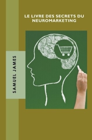 Cover of Le Livre des Secrets du Neuromarketing