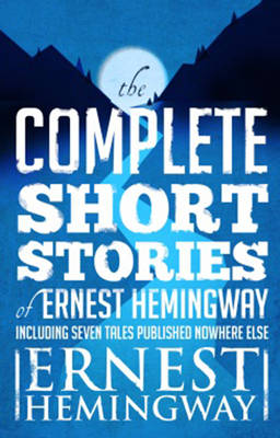 Book cover for Complete Short Stories Of Ernest Hemingway