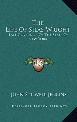 Book cover for The Life of Silas Wright