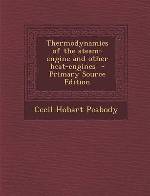 Book cover for Thermodynamics of the Steam-Engine and Other Heat-Engines - Primary Source Edition