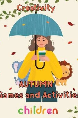 Cover of Creativity Autumn Games and activities Children