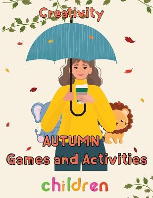 Book cover for Creativity Autumn Games and activities Children