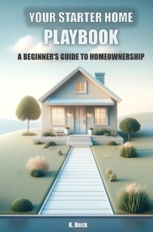 Cover of Your Starter Home Playbook