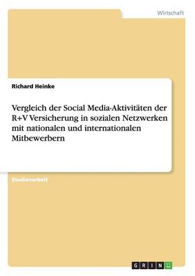 Book cover for Vergleich der Social Media-Aktivitaten der R+V Versicherung in sozialen Netzwerken mit nationalen und internationalen Mitbewerbern