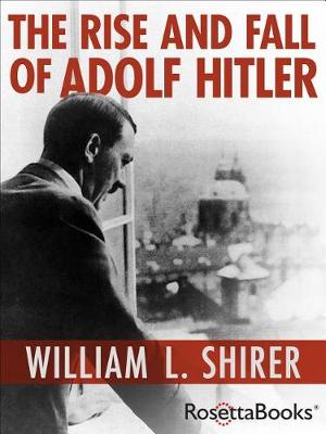 Book cover for The Rise and Fall of Adolf Hitler