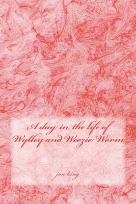 Book cover for A Day in the Life of Wylley and Weezie Worm