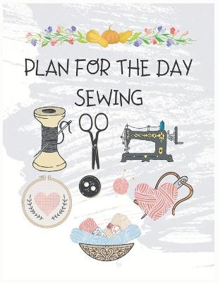 Book cover for Plan for the Day Sewing