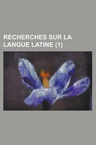 Cover of Recherches Sur La Langue Latine (1 )