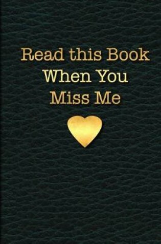 Cover of Read This Book When You Miss Me