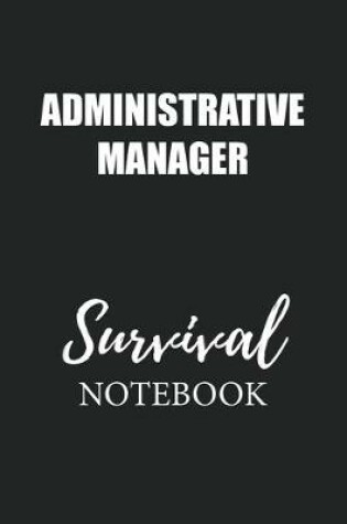 Cover of Administrative Manager Survival Notebook