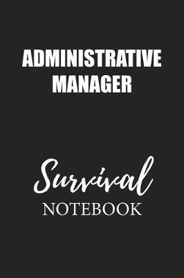 Book cover for Administrative Manager Survival Notebook