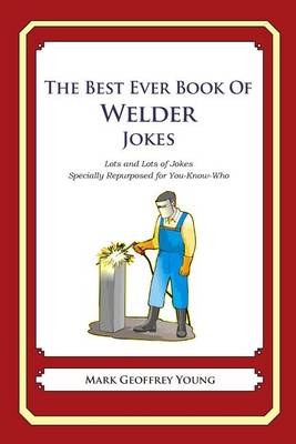 Book cover for The Best Ever Book of Welder Jokes