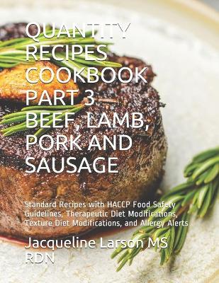 Book cover for Quantity Recipes Cookbook Part 3 Beef, Lamb, Pork and Sausage