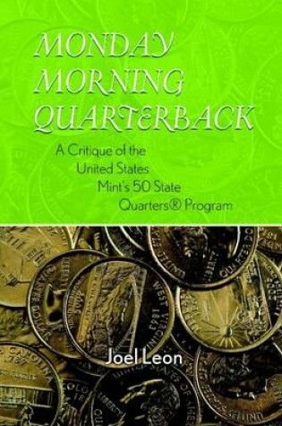 Cover of Monday Morning Quarterback: A Critique of the United States Mint's 50 State Quarters Program