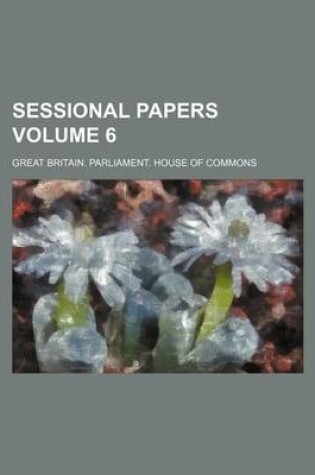 Cover of Sessional Papers Volume 6