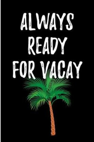 Cover of Always Ready For Vacay