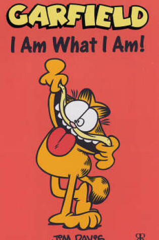 Cover of Garfield: I Am What I Am!