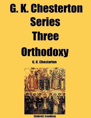 Book cover for G. K. Chesterton Series Three: Orthodoxy