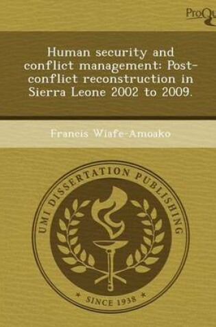 Cover of Human Security and Conflict Management: Post-Conflict Reconstruction in Sierra Leone 2002 to 2009