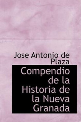 Cover of Compendio de La Historia de La Nueva Granada