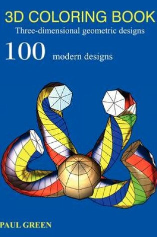 Cover of 3D COLORING BOOK: Three-dimensional Geometric Designs