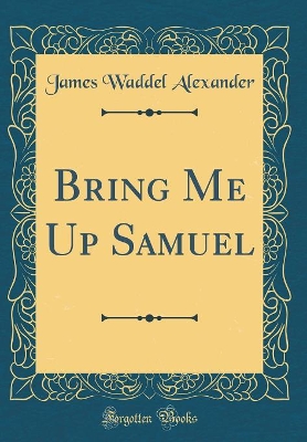 Book cover for Bring Me Up Samuel (Classic Reprint)