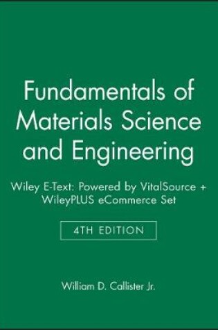 Cover of Fundamentals of Materials Science and Engineering, 4e Wiley E-Text: Powered by Vitalsource + Wileyplus Ecommerce Set