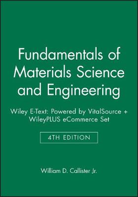 Book cover for Fundamentals of Materials Science and Engineering, 4e Wiley E-Text: Powered by Vitalsource + Wileyplus Ecommerce Set