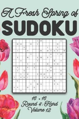 Cover of A Fresh Spring of Sudoku 16 x 16 Round 4