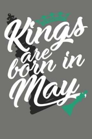 Cover of Kings Are Born in May - Birthday Month Journals