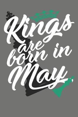 Book cover for Kings Are Born in May - Birthday Month Journals