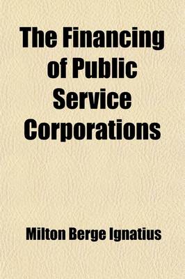Cover of The Financing of Public Service Corporations