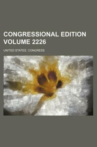 Cover of Congressional Edition Volume 2226