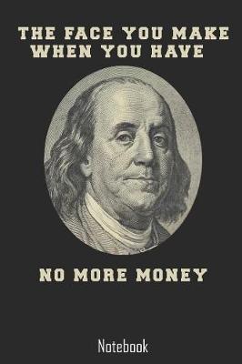 Book cover for The face you make when you have no more money