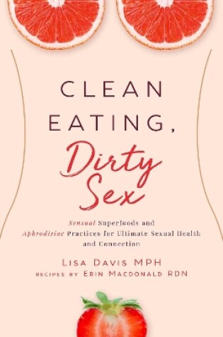Cover of Clean Eating, Dirty Sex