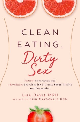 Cover of Clean Eating, Dirty Sex