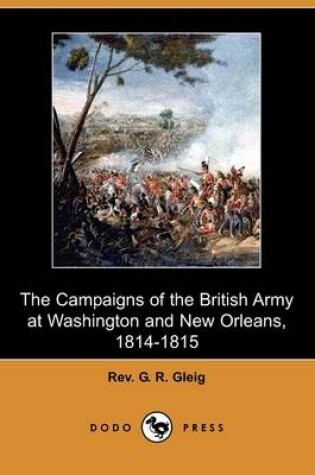 Cover of The Campaigns of the British Army at Washington and New Orleans, 1814-1815 (Dodo Press)