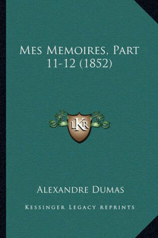 Cover of Mes Memoires, Part 11-12 (1852)