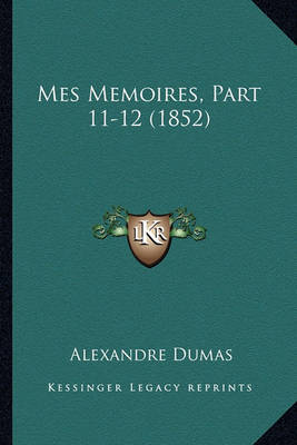 Book cover for Mes Memoires, Part 11-12 (1852)