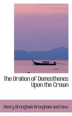 Book cover for The Oration of Demosthenes Upon the Crown