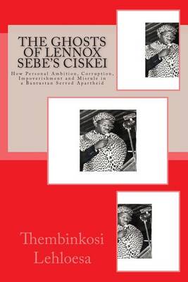 Book cover for The Ghosts of Lennox Sebe's Ciskei