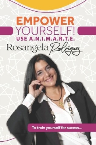 Cover of Empower Yourself! Use A.N.I.M.A.R.T.E.