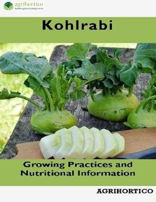 Book cover for Kohlrabi: Growing Practices and Nutritional Information