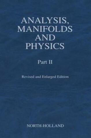 Cover of Analysis, Manifolds and Physics, Part II - Revised and Enlarged Edition