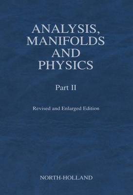 Book cover for Analysis, Manifolds and Physics, Part II - Revised and Enlarged Edition