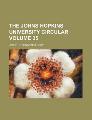 Book cover for The Johns Hopkins University Circular Volume 35