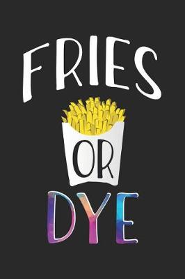 Book cover for Fries or Dye