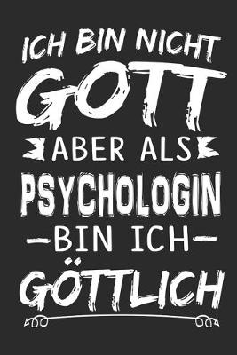 Book cover for Ich bin nicht Gott aber als Psychologin bin ich goettlich